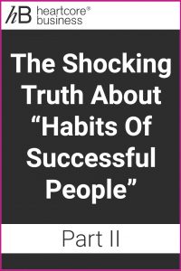 Want to be more successful in your business and ready to make some tweaks to make it happen? It isn't as hard as you may think! I'll share some more habits you'll want to take on! Part two of Habits Of Successful People. Re-pin and join my FREE training on how you can convert Conversations into Cash! #heartcorebusiness #businessempire #entrepreneur #coaching #onlinebusiness #businesscoach