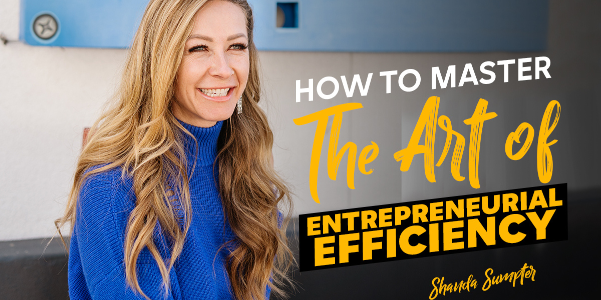 Read more about the article How to Master the Art of Entrepreneurial Efficiency