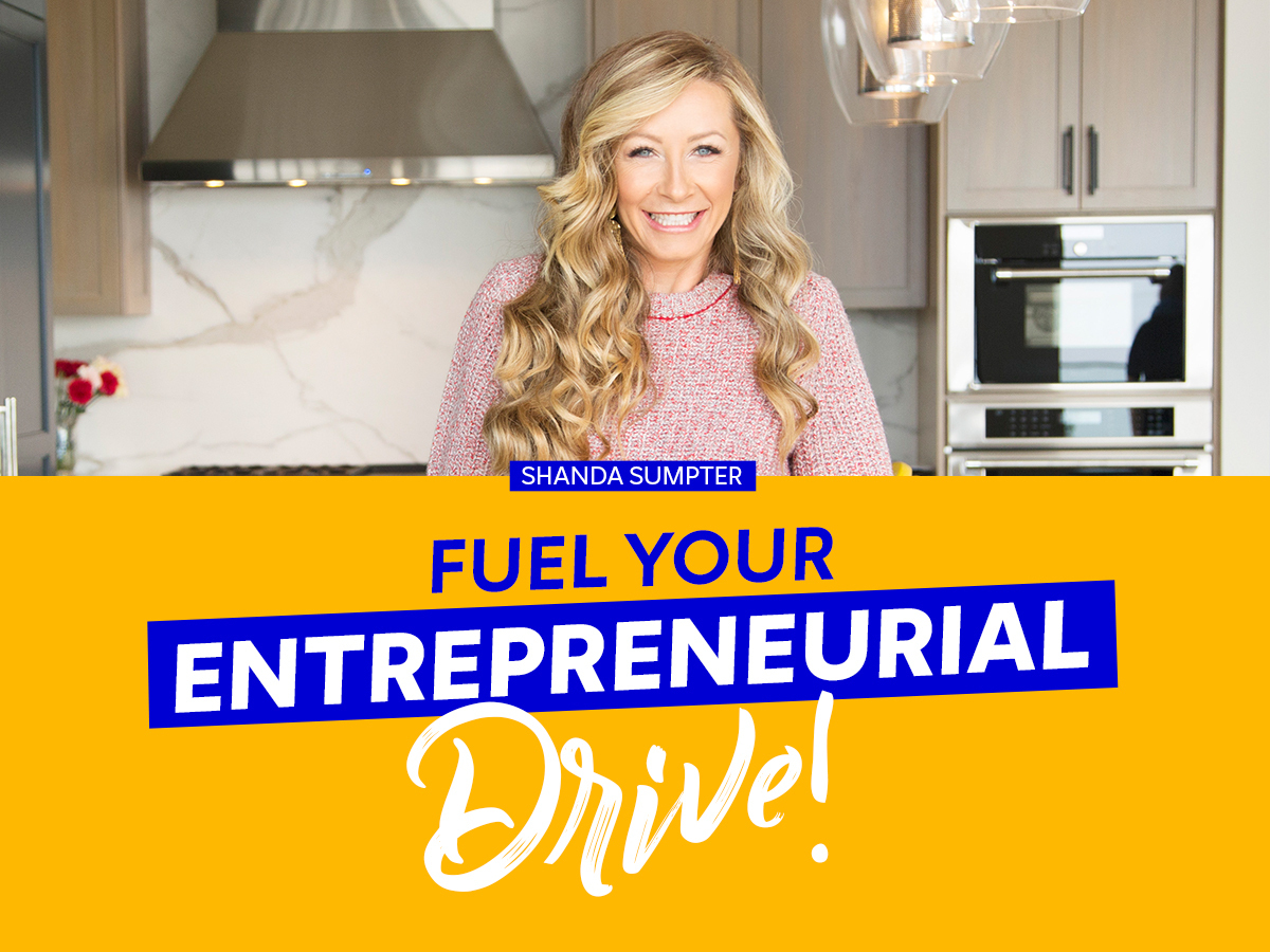 "Fuel Your Entrepreneurial Drive" written over a picture of Shanda Sumpter to accent the blog title