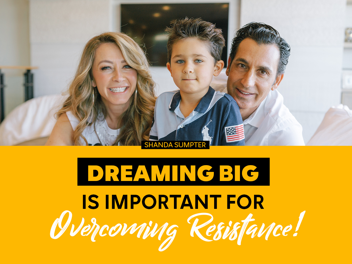 Dreaming Big is Important for Overcoming Resistance!