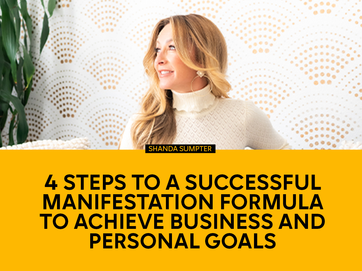 4 Steps to a Successful Manifestation Formula to Achieve Business & Personal Goals